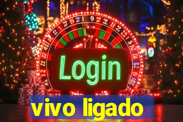 vivo ligado